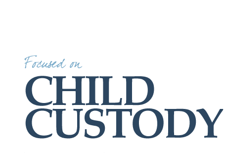 Focused on Child Custody